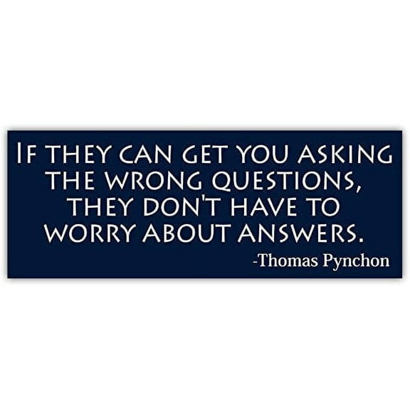 (3 Stickers Combo Deal) If They Can Get You Asking the Wrong Questions Thomas Pynchon Gravity’s Rainbow Quote Bumper Sticker Decal 3”x8”
