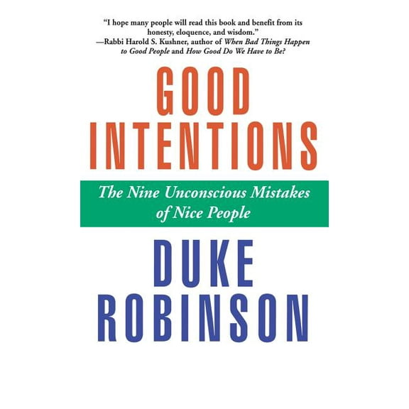Good Intentions: The Nine Unconscious Mistakes of Nice People, (Hardcover)
