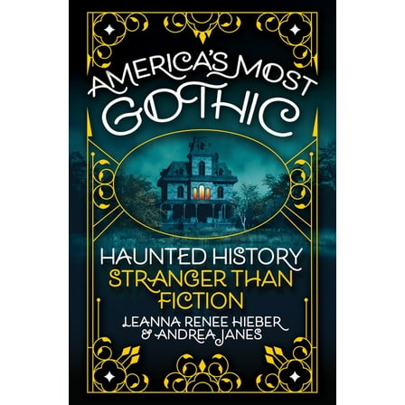America's Most Gothic: Haunted History Stranger Than Fiction, (Hardcover)