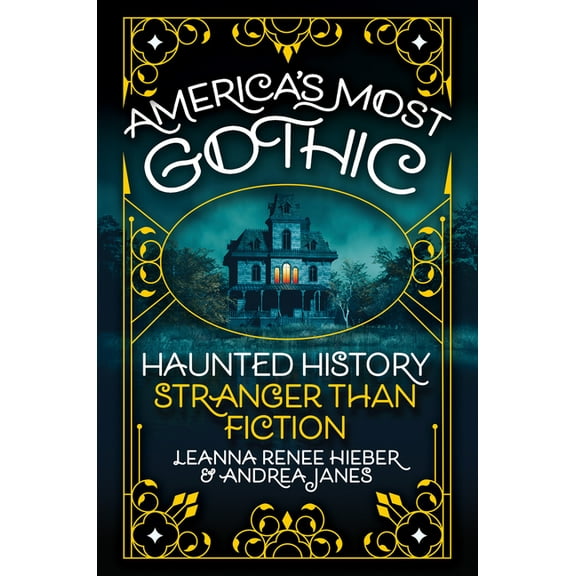 America's Most Gothic: Haunted History Stranger Than Fiction, (Hardcover)