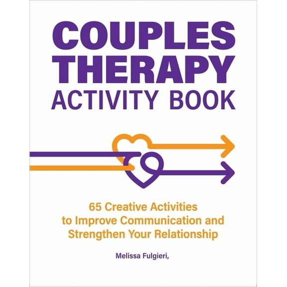 Couples Therapy Activity Book: 65 Creative Activities to Improve Communication and Strengthen Your Relationship, (Paperback)