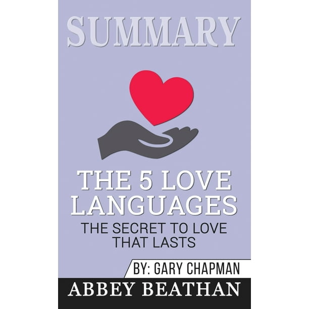 Summary of The 5 Love Languages The Secret to Love that Lasts by Gary