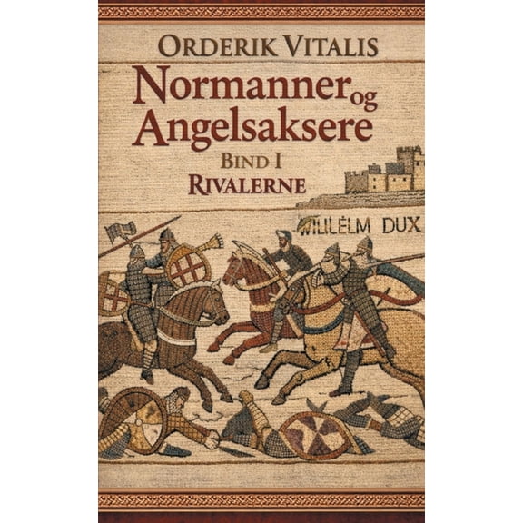 Normanner og Angelsaksere Bind I: Rivalerne, (Paperback)