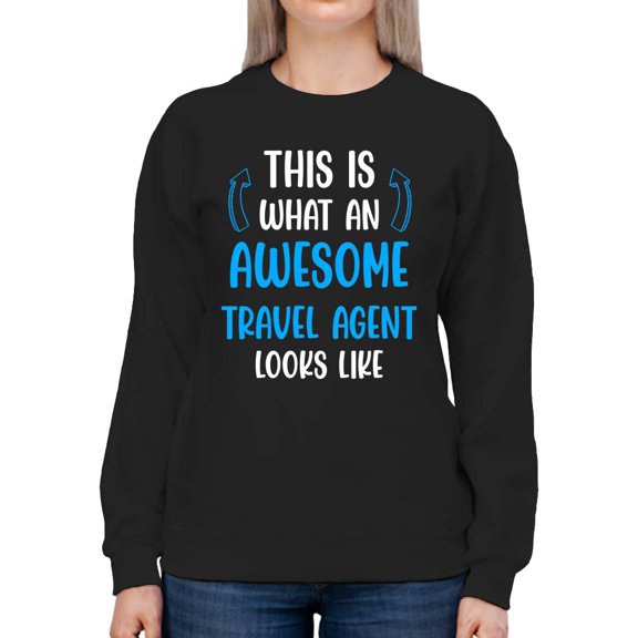 Awesome Travel Agent Looks Like Sweatshirt Women -Smartprints Designs, Female 5X-Large