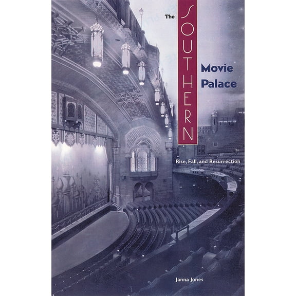 The Southern Movie Palace: Rise, Fall, and Resurrection, (Hardcover)