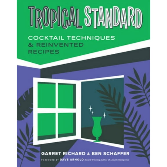 Tropical Standard: Cocktail Techniques & Reinvented Recipes, (Hardcover)