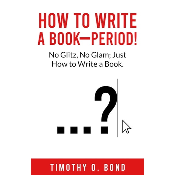 Pre-Owned How to Write a Book--Period! (Paperback) 1962783642 9781962783644