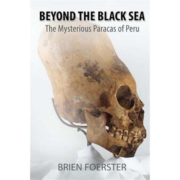 Beyond the Black Sea: The Mysterious Paracas of Peru Pocket Book Edition (Paperback)