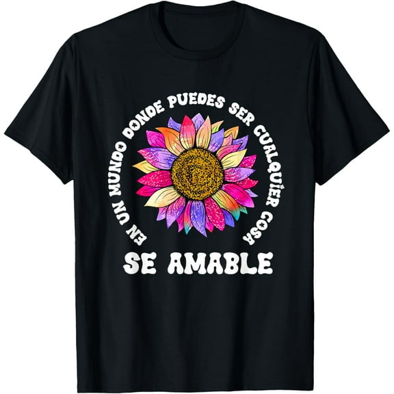 Se Amable Be Kind In Spanish Encouraging Inspiring SunFlower T-ShirtMen and women, Black T-shirt, size: Extra large