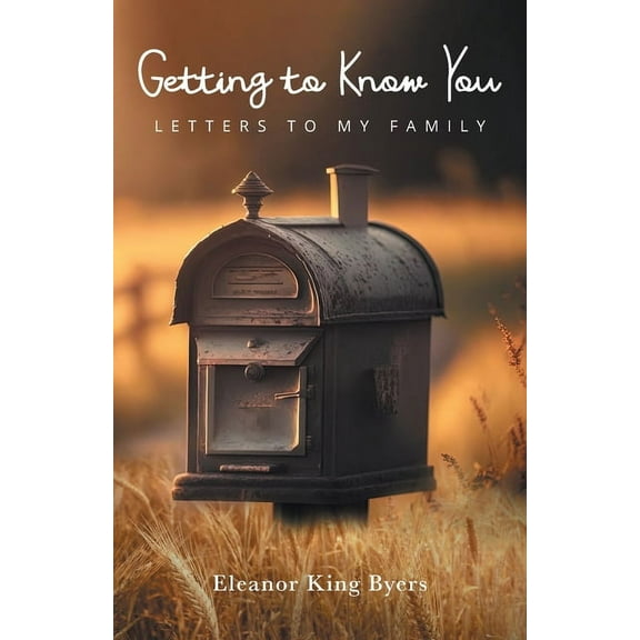Getting to Know You: Letters to My Family, (Paperback)