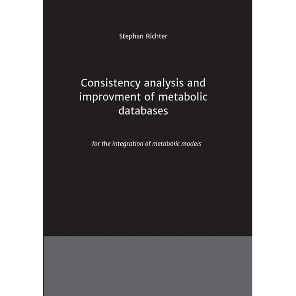 Consistency analysis and improvement of metabolic databases (Paperback)