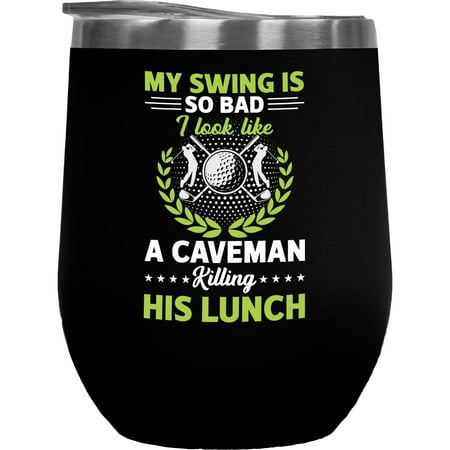 

Funny My Swing Is So Bad Quote Golf Player Golfing or Golfer Themed Merch Gift Black 12oz Insulated Wine Tumbler