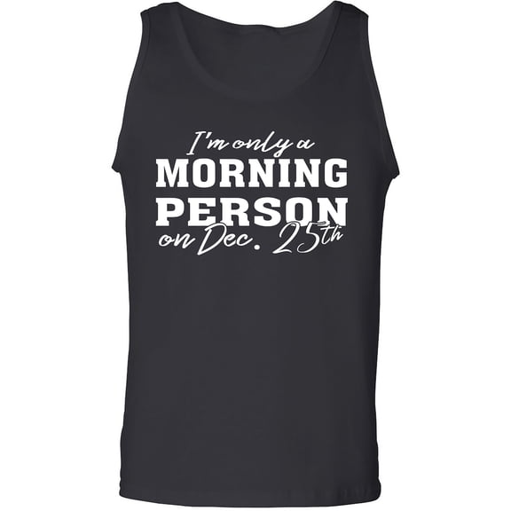 I'm Only A Morning Person Dec.25 Adult Tank Top