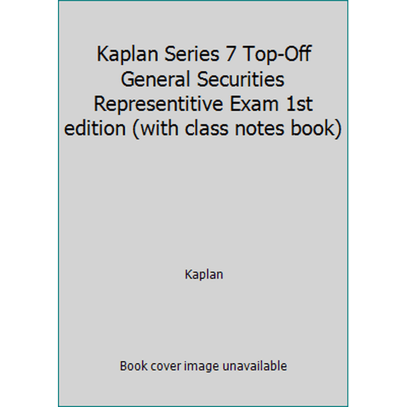 Pre-Owned Kaplan Series 7 Top-Off General Securities Representitive Exam 1st edition (with class notes book) (Paperback) 1475481497 9781475481495