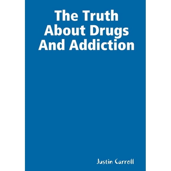The Truth About Drugs And Addiction, (Paperback)