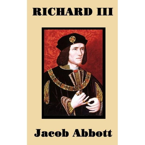 Richard III: The Rise and Fall of England's Most Controversial King, (Hardcover)