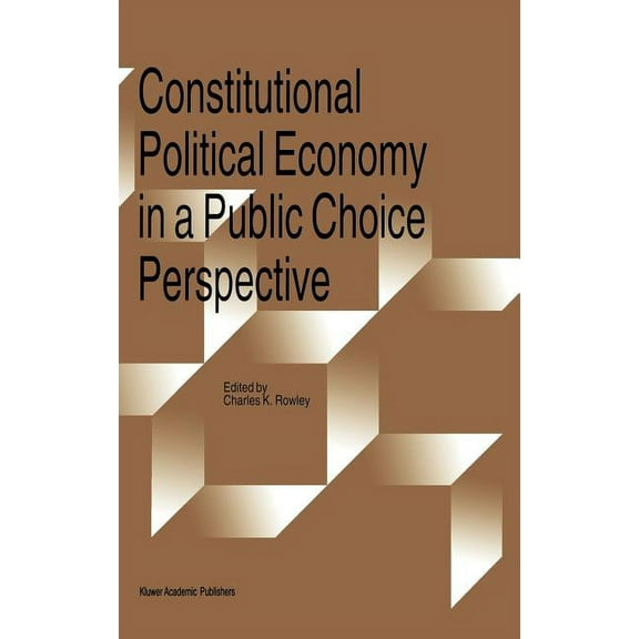 Public Choice Constitutional Political Economy in a Public Choice Perspective, (Hardcover)