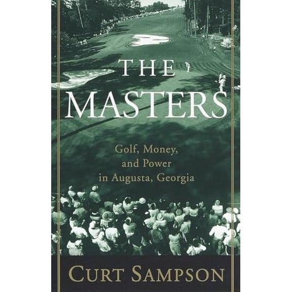 Pre-Owned The Masters: Golf, Money, and Power in Augusta, Georgia (Paperback) 0375753370 9780375753374