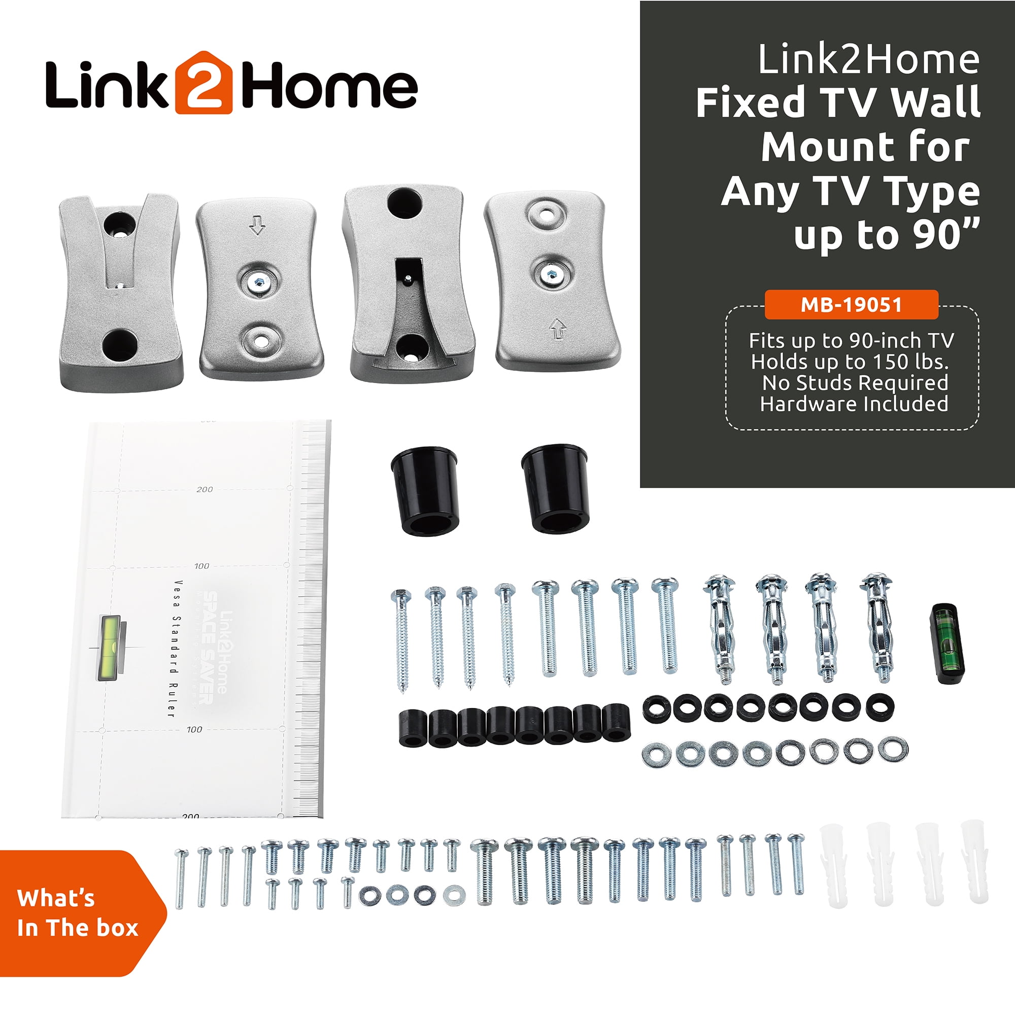 Link2Home Premium Fixed TV Wall Mount for Any TV Types and Sizes up to 90 in. Can be Mounted Directly on The sheetrock /plasterboard Walls, No Studs Required. up to 150 lbs. VESA Patterns 100/800.