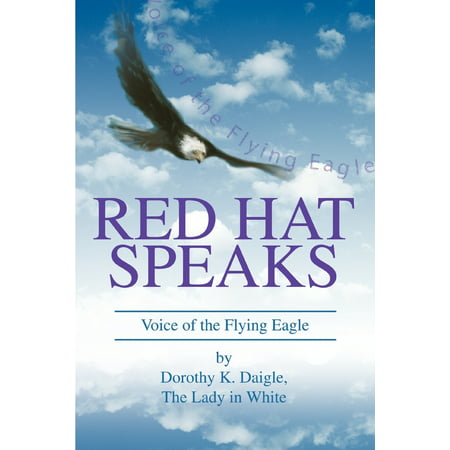 Red Hat Speaks: Voice of the Flying Eagle (Paperback)