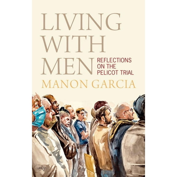 Living with Men: Reflections on the Pelicot Trial, (Hardcover)