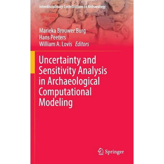 Interdisciplinary Contributions to Archa Uncertainty and Sensitivity Analysis in Archaeological Computational Modeling, Book 0, (Hardcover)