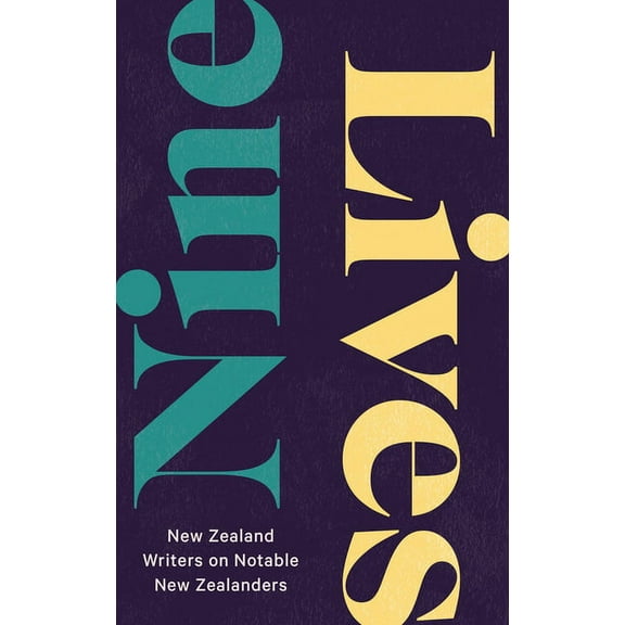 Nine Lives : New Zealand Writers on Notable New Zealanders (Paperback)