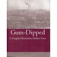 thumbnail image 1 of Pre-Owned Gum-Dipped: A Daughter Remembers Rubber Town (Ohio History and Culture) (Hardcover) 1884836992 9781884836992, 1 of 1