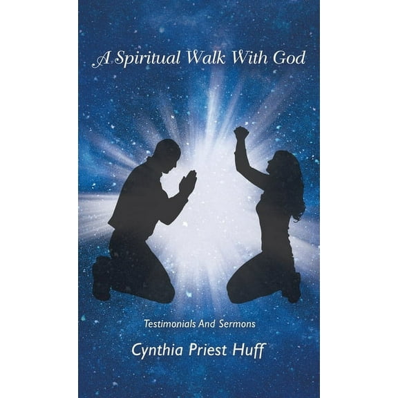 Spiritual Walk With God : Testimonials and Sermons