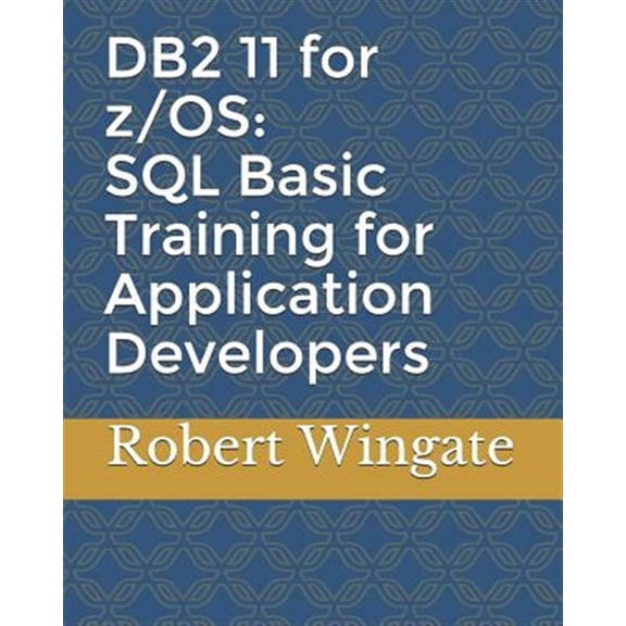 Pre-Owned DB2 11 for z/OS: SQL Basic Training for Application Developers (Paperback)