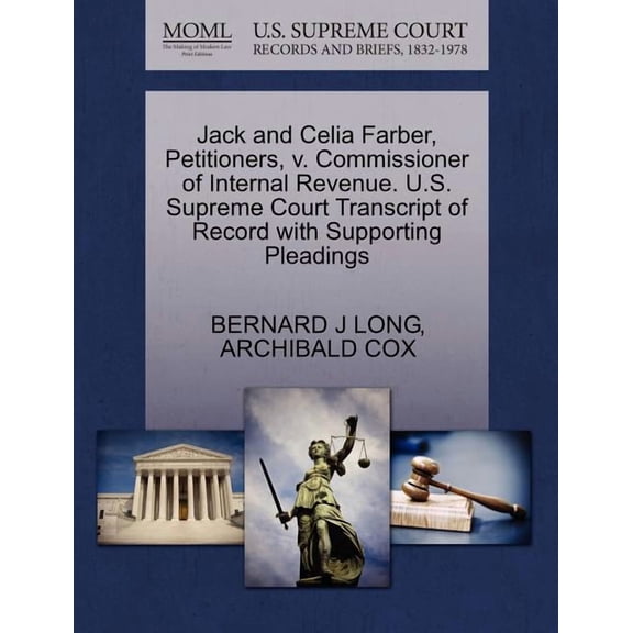 Jack and Celia Farber, Petitioners, V. Commissioner of Internal Revenue. U.S. Supreme Court Transcript of Record with Supporting Pleadings (Paperback)
