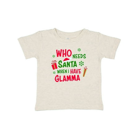 

Inktastic Who Needs Santa When I Have Glamma Gift Baby Boy or Baby Girl T-Shirt