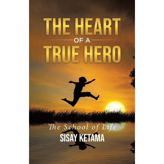 Pre-Owned The Heart of a True Hero: The School of Life (Paperback) 177962302X 9781779623027