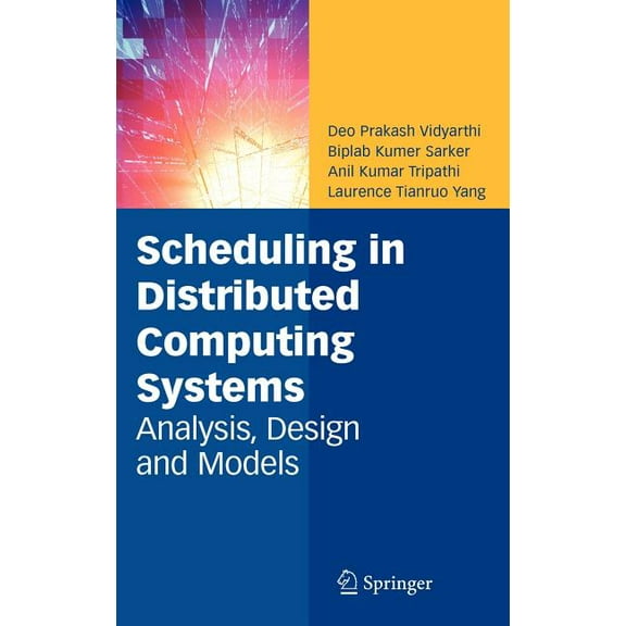Scheduling in Distributed Computing Systems: Analysis, Design and Models, (Hardcover)