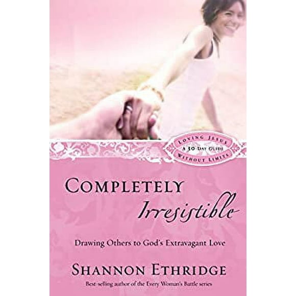 Pre-Owned Completely Irresistible : Drawing Others to God's Extravagant Love 9781400071159