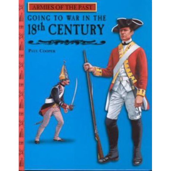 Pre-Owned Going to War in the 18th Century (Armies of the Past) (Unknown) 053114593X 9780531145937