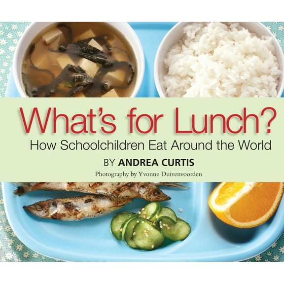Pre-Owned What's for Lunch?: How Schoolchildren Eat Around the World (Paperback) 0889954828 9780889954823