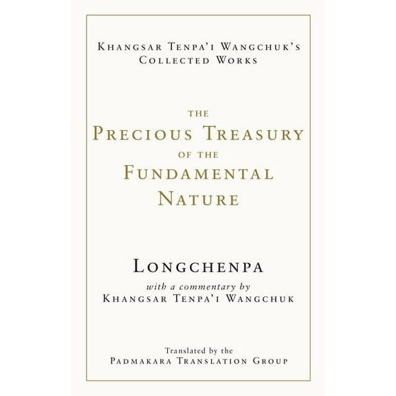 The Collected Works of Khangsar Tenpa&ap The Precious Treasury of the Fundamental Nature, (Hardcover)