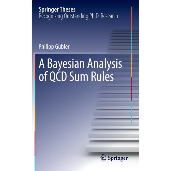 Springer Theses A Bayesian Analysis of QCD Sum Rules, (Hardcover)