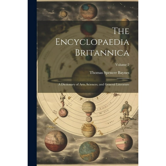 The Encyclopaedia Britannica : A Dictionary of Arts, Sciences, and General Literature; Volume 2 (Paperback)