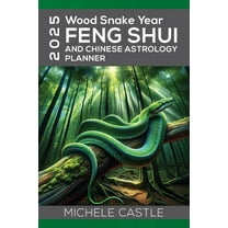 2025 Wood Snake Year: FENG SHUI and Chinese Astrology Planner, (Paperback)