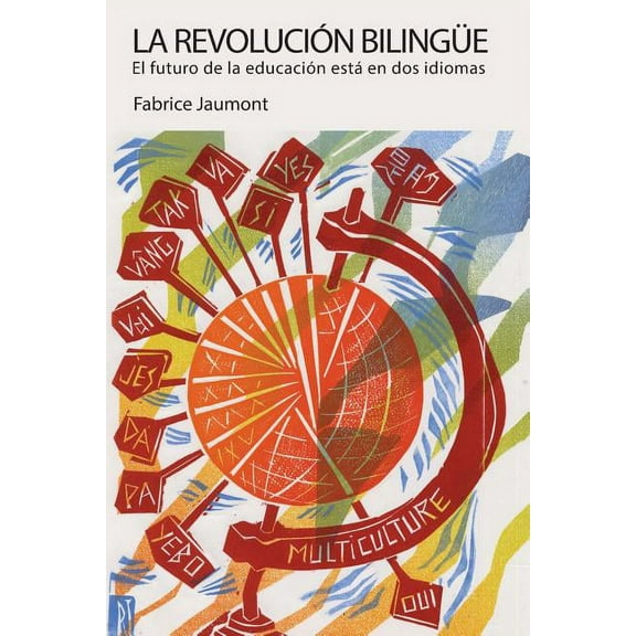 Bilingual Revolution La revoluciÃ³n bilingÃ¼e: El futuro de la educaciÃ³n estÃ¡ en dos idiomas, Book 14, (Paperback)