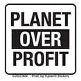 thumbnail image 1 of 5 Stickers, PLANET OVER PROFITS STICKER - Weather Resistant Long Lasting In / Out Door Die-Cut Decal STICKER - 2", 5 Pieces, 1 of 1