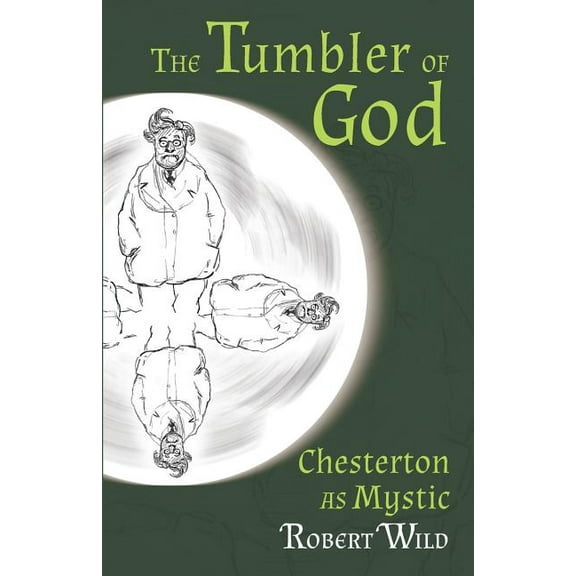 The Tumbler of God: Chesterton as Mystic, (Paperback)