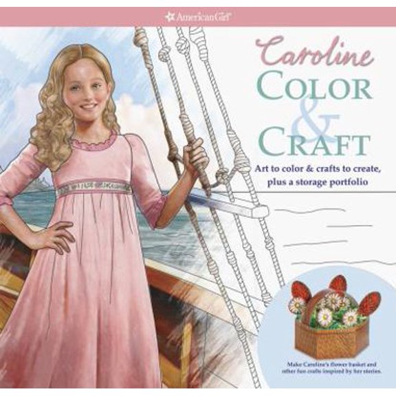 Pre-Owned Caroline Color & Craft: Art to Color & Crafts to Create, Plus a Storage Portfolio (Caroline American Girl) (Paperback) 1609580923 9781609580926