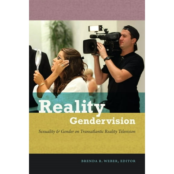 Reality Gendervision: Sexuality and Gender on Transatlantic Reality Television, (Hardcover)