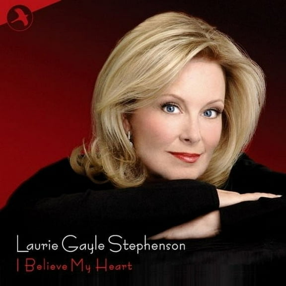 Laurie Gayle Stephenson - I Believe My Heart - Music & Performance - CD