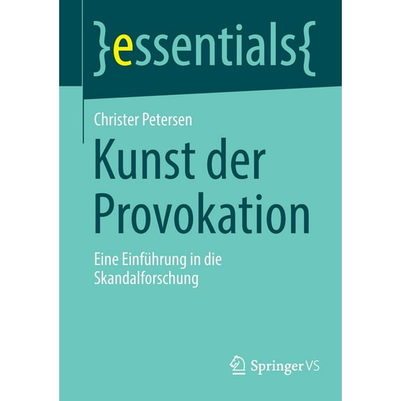 Essentials Kunst Der Provokation: Eine Einführung in Die Skandalforschung, (Paperback)