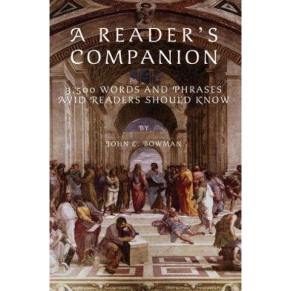 Pre-Owned A Reader's Companion: 3,500 Words and Phrases Avid Readers Should Know (Paperback) 0595452663 9780595452668
