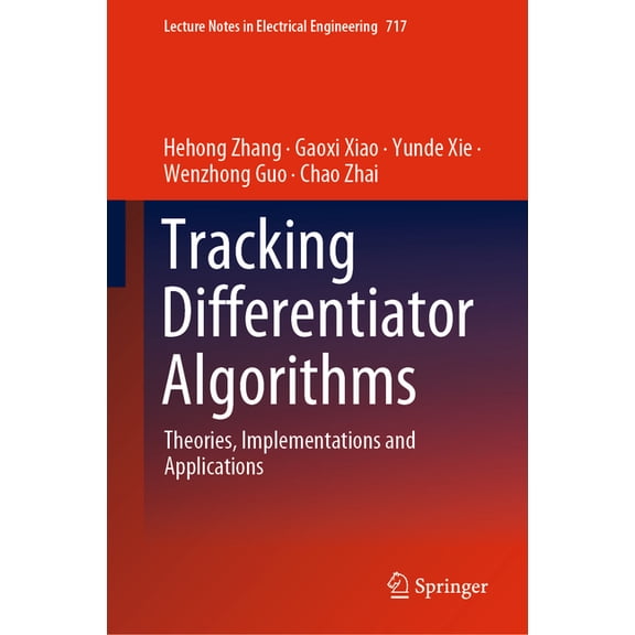 Lecture Notes in Electrical Engineering Tracking Differentiator Algorithms: Theories, Implementations and Applications, Book 717, (Hardcover)